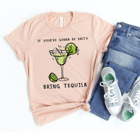 If You're Going To Be Salty T-shirt