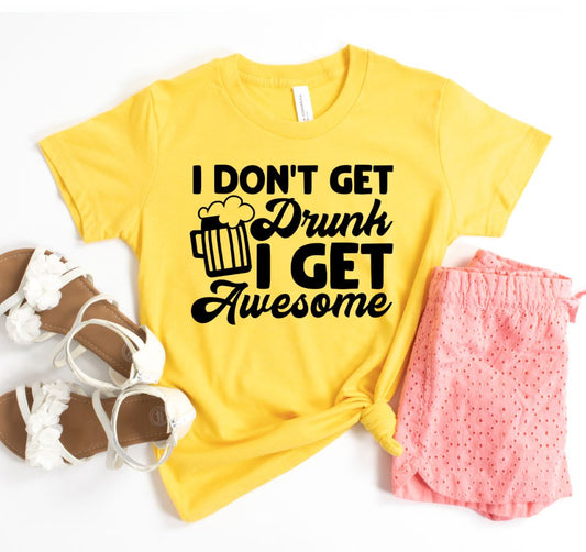 I Don't Get Drunk I get Nervous T-shirt